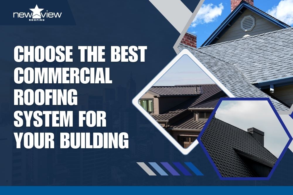 Commercial Roofing, Dallas Area Services - Choose the Best Commercial Roofing System for Your Building - New View Roofing