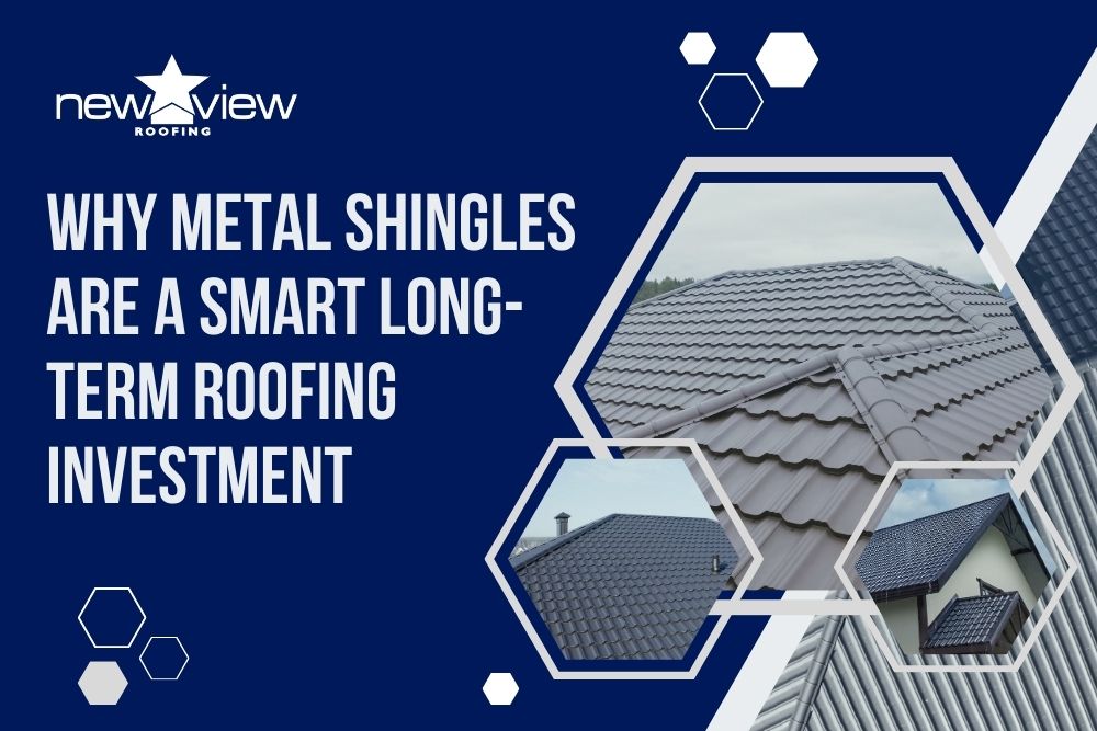 metal shingles - Why Metal Shingles Are a Smart LongTerm Roofing Investment - New View Roofing