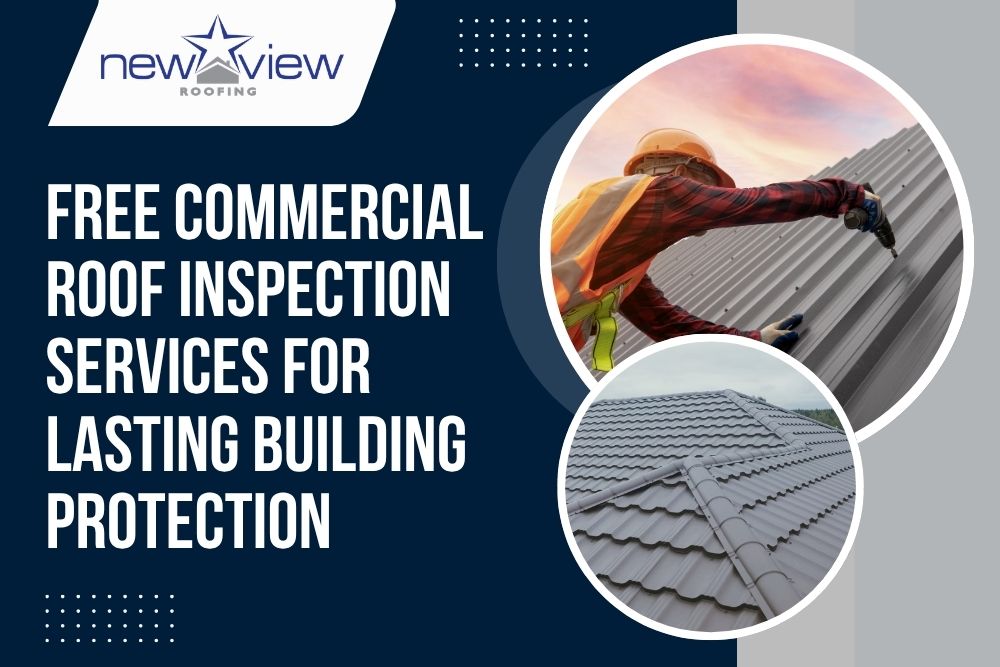 Commercial Roof Inspection - Free Commercial Roof Inspection Services for Lasting Building Protection - New View Roofing
