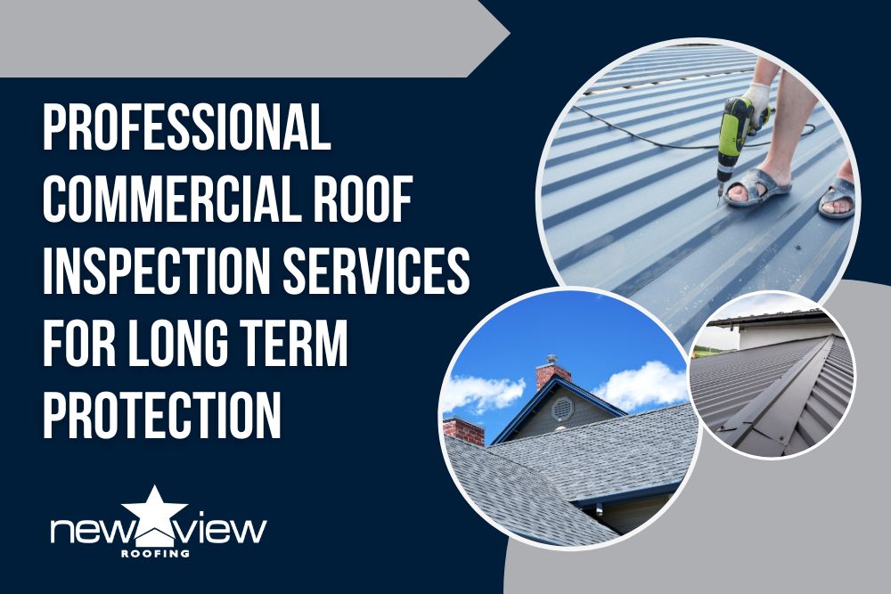 Commercial Roof Inspection - Professional Commercial Roof Inspection Services for Long Term Protection - New View Roofing