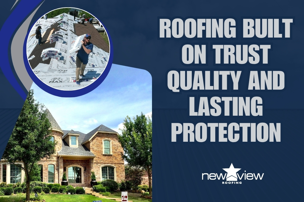 Roofing Rowlett - Roofing Built on Trust Quality and Lasting Protection - New View Roofing