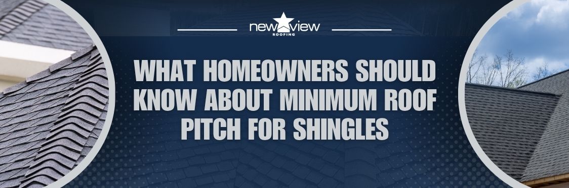 minimum roof pitch for shingles - What Homeowners Should Know About Minimum Roof Pitch for Shingles - New View Roofing