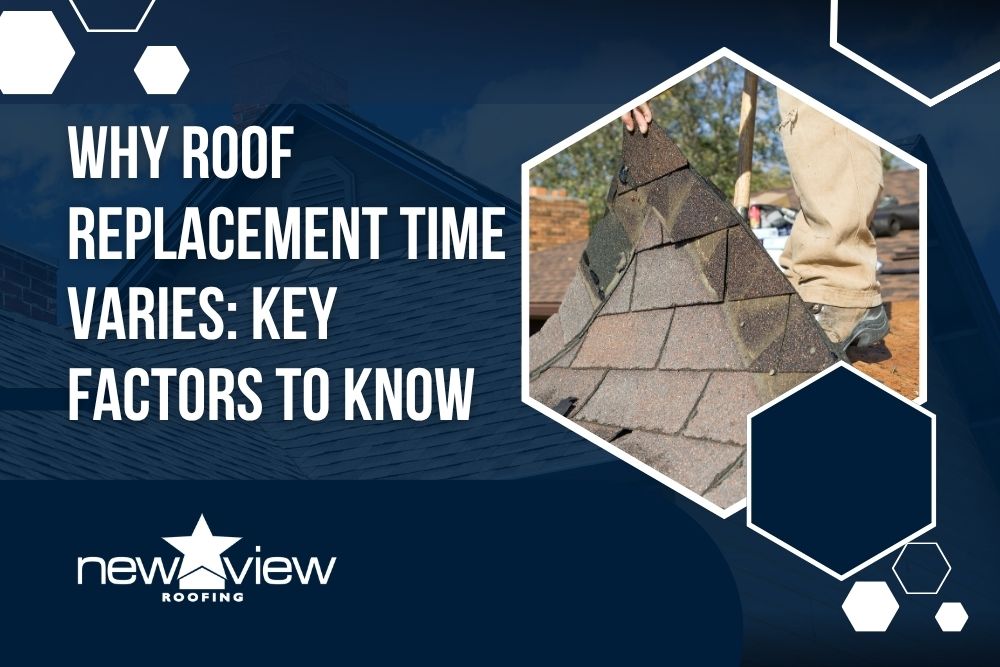how long does it take to replace a roof - Why Roof Replacement Time Varies Key Factors to Know - New View Roofing