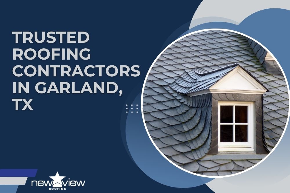 Trusted Roofing Contractors in Garland, TX - New View Roofing