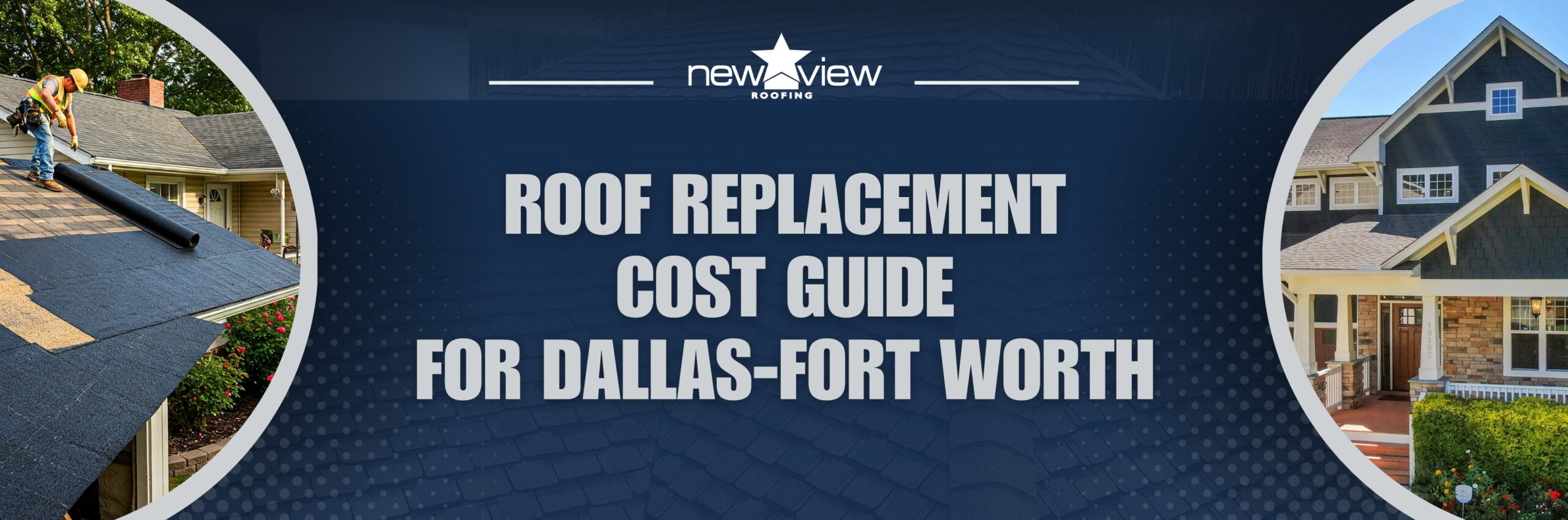 Roof Replacement Cost - Roof Replacement Cost Guide for Dallas-Fort Worth - New View Roofing